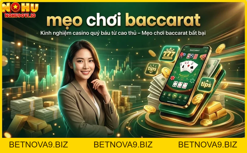 Mẹo Chơi Baccarat Hiệu Quả - Bí Kíp Từ Cao Thủ Nohu90