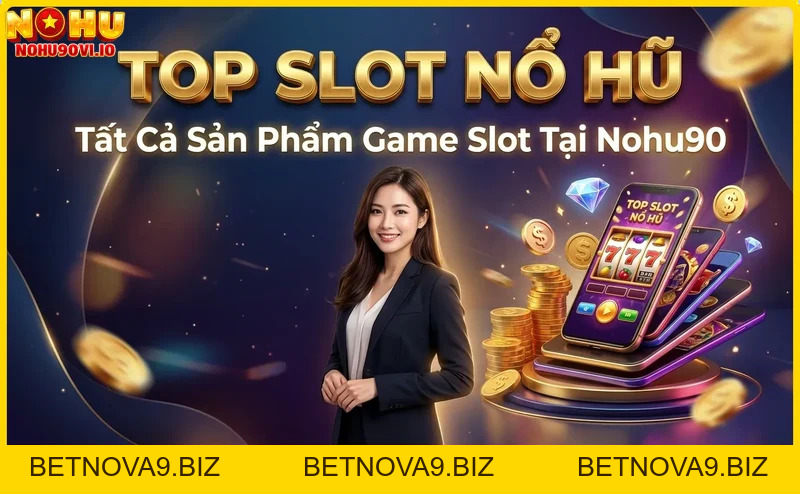 Top Slot Nổ Hũ Nohu90: Danh Sách Game Slot Hot Nhất 2026