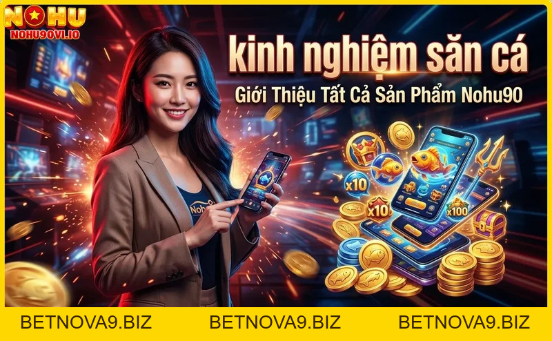 Kinh Nghiệm Săn Cá Tại Nohu90 – Bí Quyết Thắng Lớn Cho Người Mới