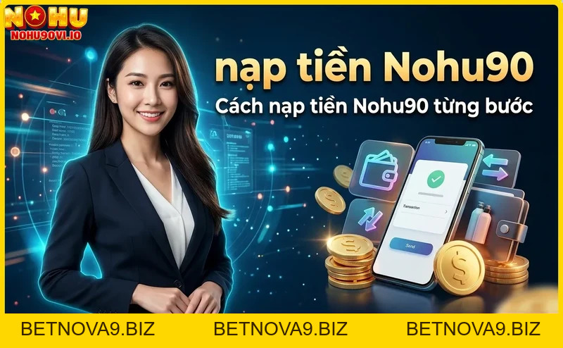 Hướng dẫn nạp tiền Nohu90 nhanh chóng và an toàn