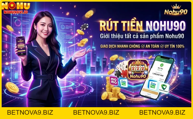 Hướng dẫn rút tiền Nohu90 nhanh chóng và an toàn