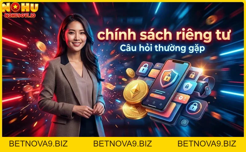 Chính sách riêng tư tại Nohu90 – Bảo vệ thông tin cá nhân của bạn