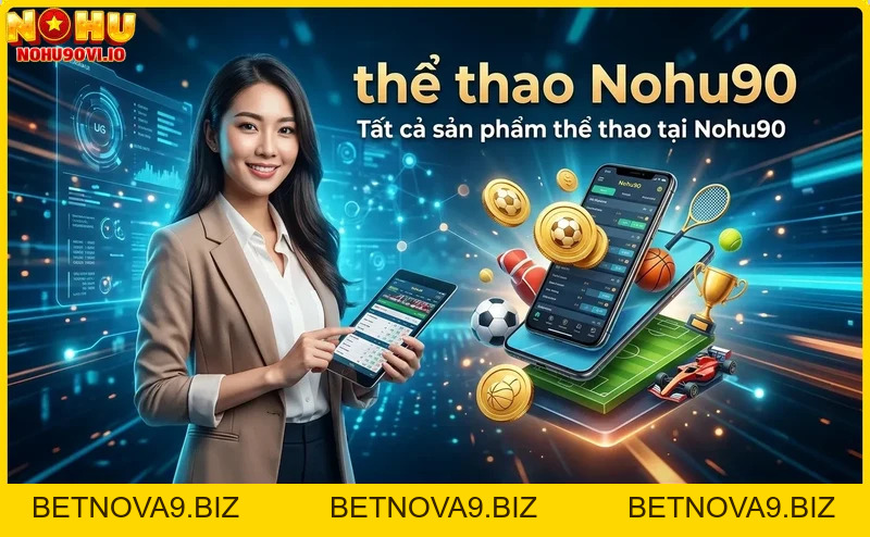Thể thao Nohu90: Cá cược thể thao đỉnh cao, kèo bóng đá hấp dẫn