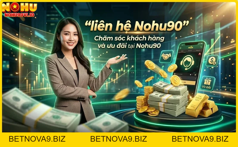 Liên Hệ Nohu90 – Hỗ Trợ Nhanh Chóng, Tận Tâm