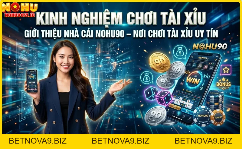 Kinh nghiệm chơi tài xỉu tại Nohu90: Mẹo, Chiến thuật và Cược thông minh