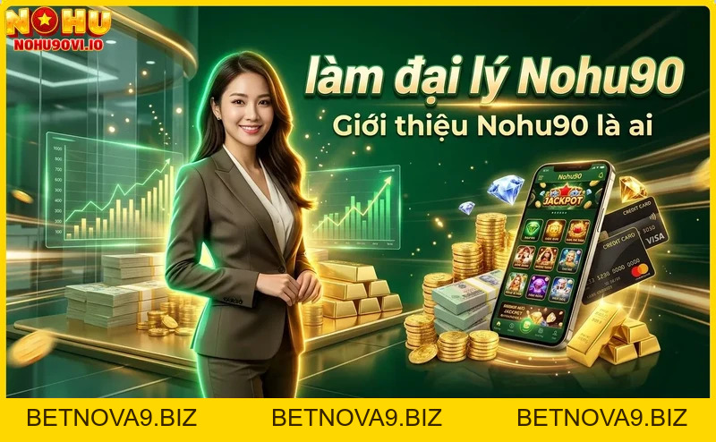 Hướng dẫn làm đại lý Nohu90 chi tiết từ A-Z