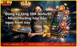 Khuyến mãi Nohu90 - Cập nhật ưu đãi hot nhất hôm nay