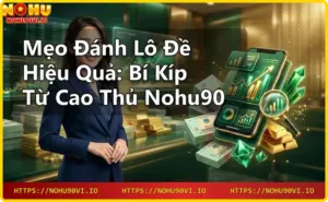 Mẹo chơi Nohu90 – Bí quyết thắng lớn từ cao thủ