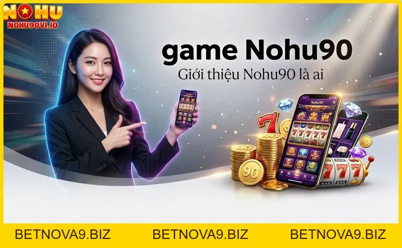 Game Nohu90 – Trải nghiệm cá cược đỉnh cao tại nhà cái uy tín