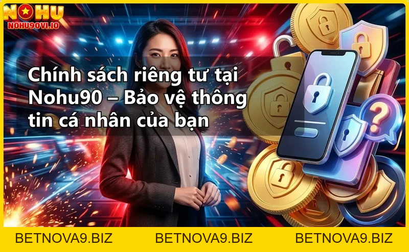 Hướng dẫn khắc phục lỗi thường gặp Nohu90 chi tiết