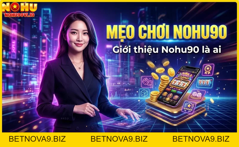 Mẹo chơi Nohu90 – Bí quyết thắng lớn từ cao thủ Mẹo chơi Nohu90 – Bí quyết thắng lớn từ cao thủ