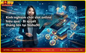 Mẹo chơi Nohu90 – Bí quyết thắng lớn từ cao thủ
