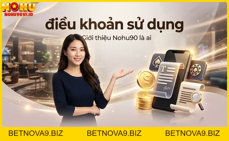 Điều khoản sử dụng Nohu90 – Quy định và cam kết minh bạch