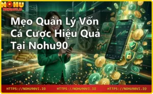 Mẹo chơi Nohu90 – Bí quyết thắng lớn từ cao thủ