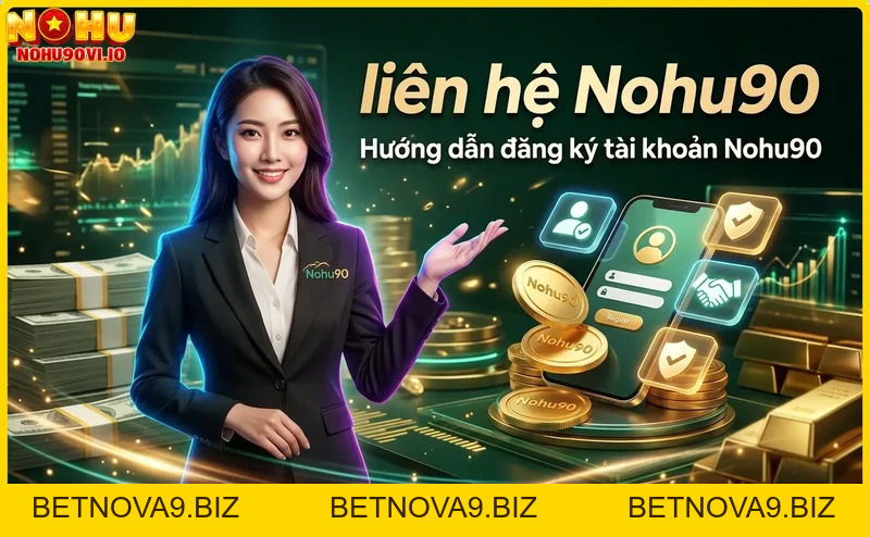 Liên Hệ Nohu90 – Hỗ Trợ Nhanh Chóng, Tận Tâm