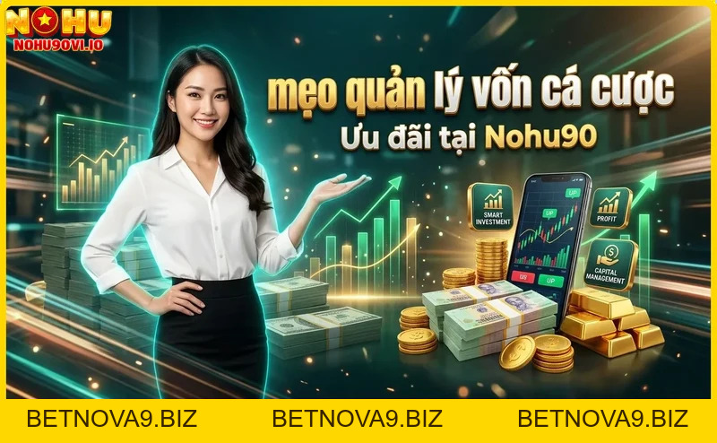 Mẹo Quản Lý Vốn Cá Cược Hiệu Quả Tại Nohu90