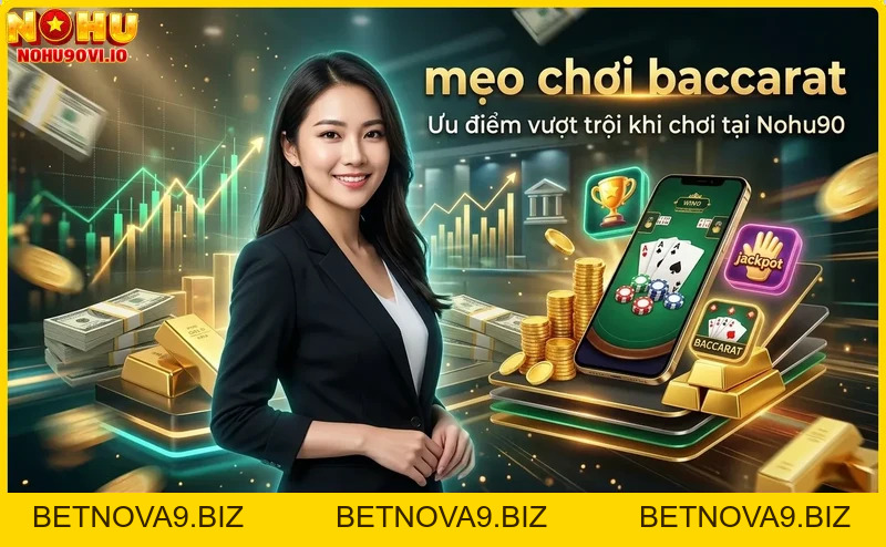 Mẹo Chơi Baccarat Hiệu Quả - Bí Kíp Từ Cao Thủ Nohu90