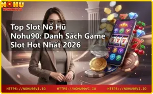 Game Nohu90 – Trải nghiệm cá cược đỉnh cao tại nhà cái uy tín