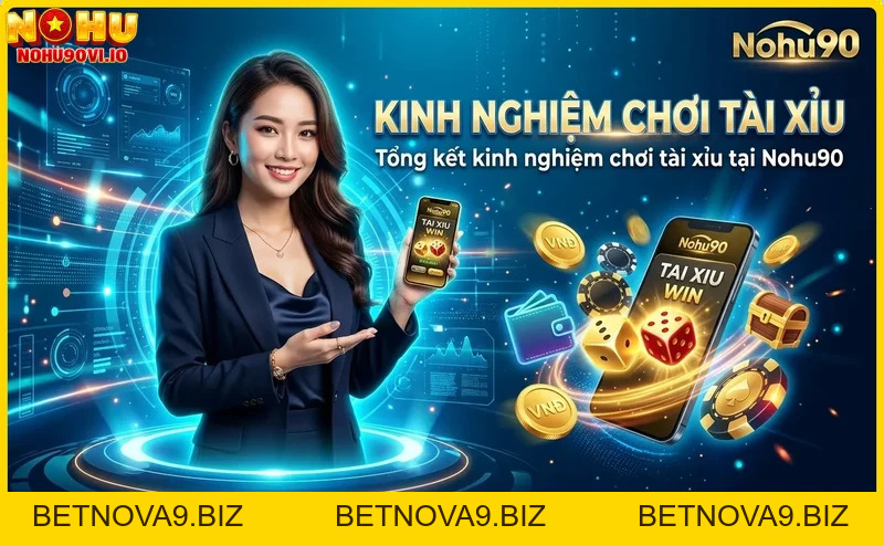 Kinh nghiệm chơi tài xỉu tại Nohu90: Mẹo, Chiến thuật và Cược thông minh