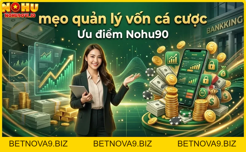 Mẹo Quản Lý Vốn Cá Cược Hiệu Quả Tại Nohu90