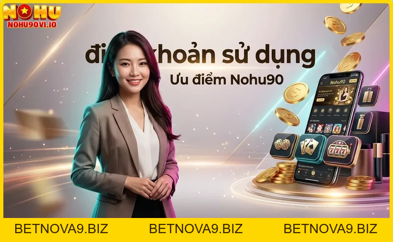 Điều khoản sử dụng Nohu90 – Quy định và cam kết minh bạch